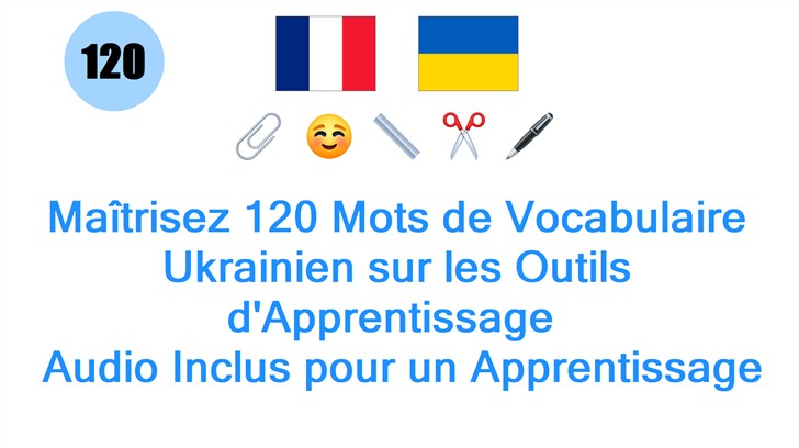 Maîtrisez 120 Mots de Vocabulaire Ukrainien sur les Outils dApprentissage : Audio Inclus pour un Apprentissage Efficace